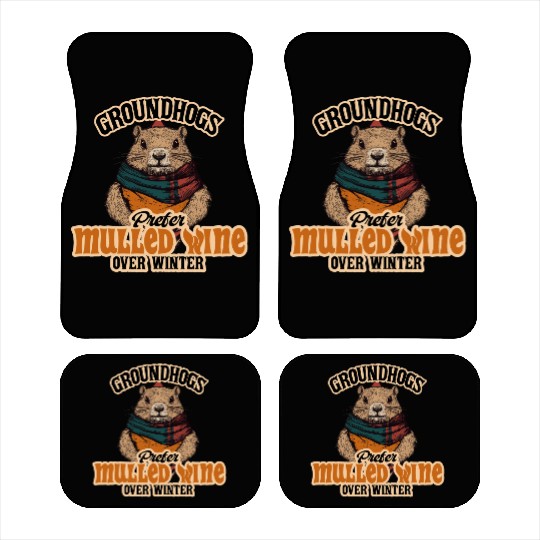 Groundhogs Prefer Mulled Wine Over Winter Design Car Mats