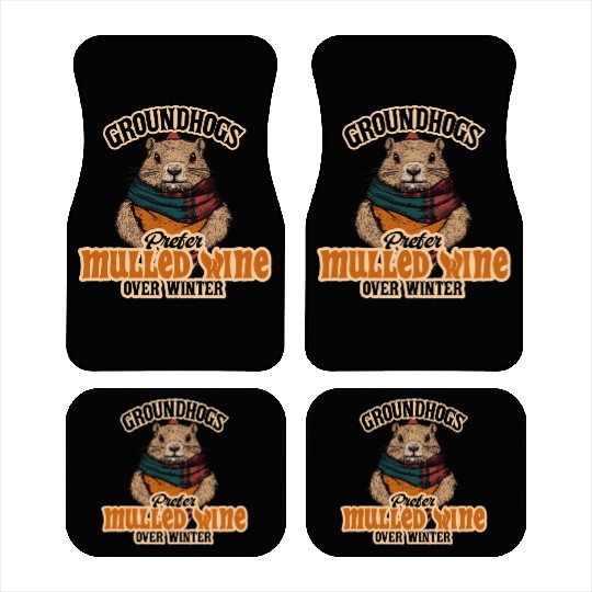 Groundhogs Prefer Mulled Wine Over Winter Design Car Mats
