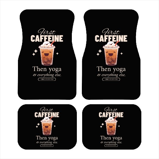 First caffeine then yoga Car Mats