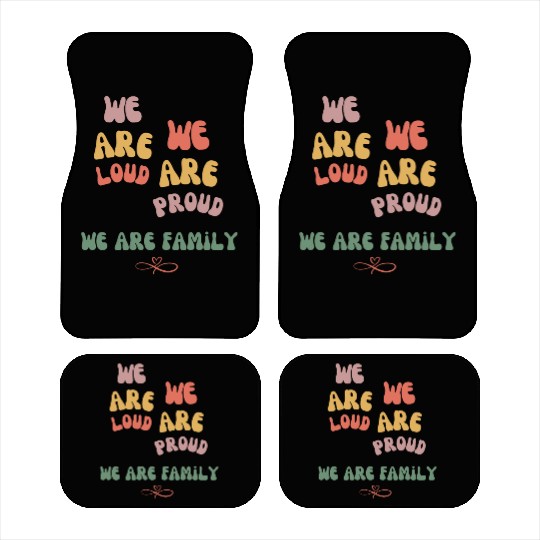 we are loud, we are proud, we are family Car Mats