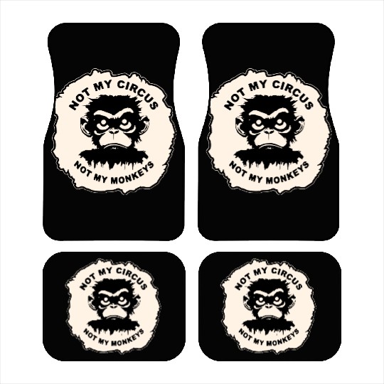 Not My Circus Not My Monkeys LIKE US ON FB # Car Mats