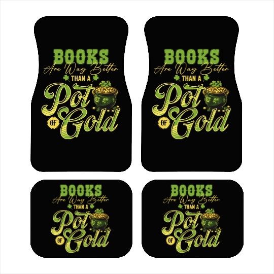 Books Are Way Better Than A Pot Of Gold St Car Mats