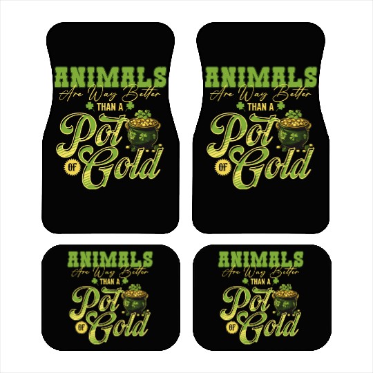 Animals Are Better Than a Pot of Gold St Patricks Car Mats
