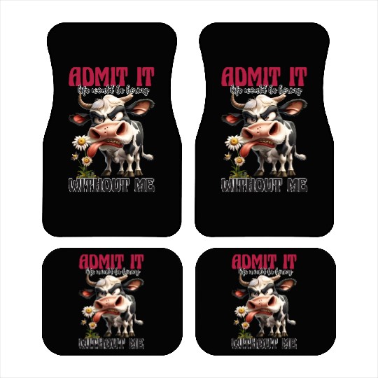 Admit It Funny Cow Attitude Design Car Mats