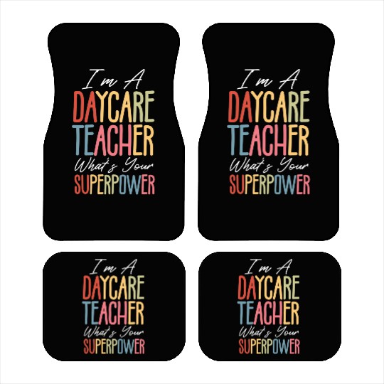 I’m a Daycare Teacher What’s Your Superpower Car Mats