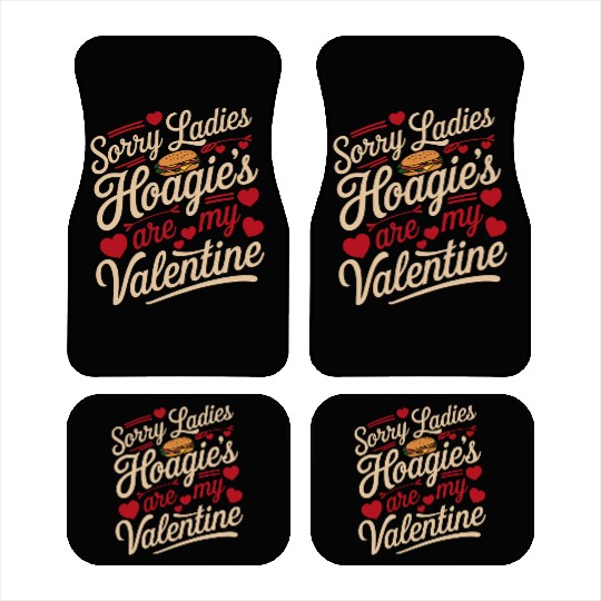 Sorry Ladies Hoagie’s are my Valentine Car Mats