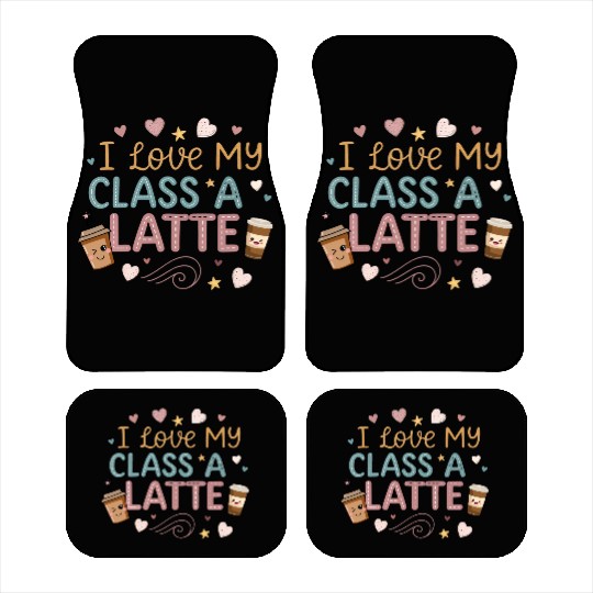 Teacher Appreciation Gift I Love My Class A Latte Car Mats