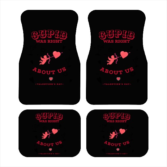 CUPID WAS RIGHT ABOUT US Car Mats