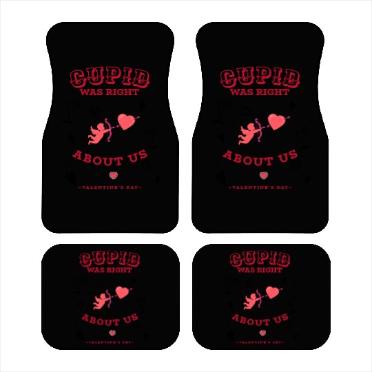 CUPID WAS RIGHT ABOUT US Car Mats