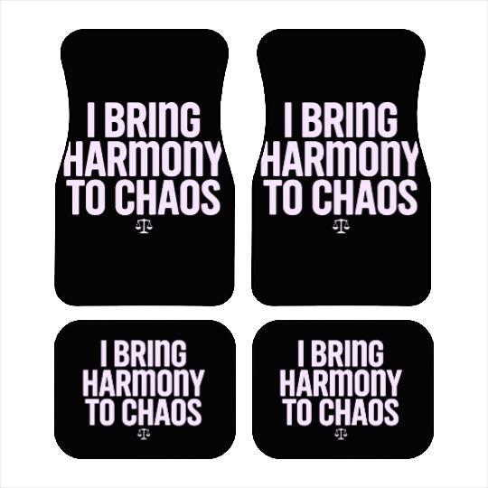 Libra Zodiac I Bring Harmony To Chaos Car Mats