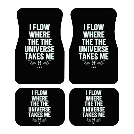 Pisces Zodiac: I Flow Where The Universe Takes Me Car Mats