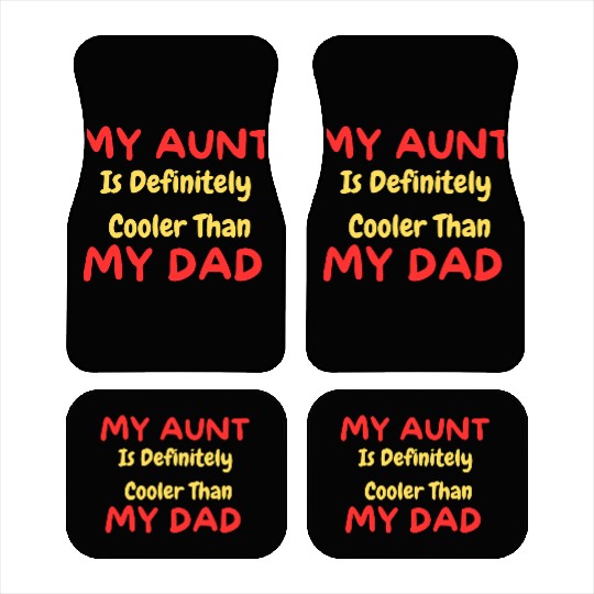 My Aunt Is Definitely Cooler Than My Dad Car Mats