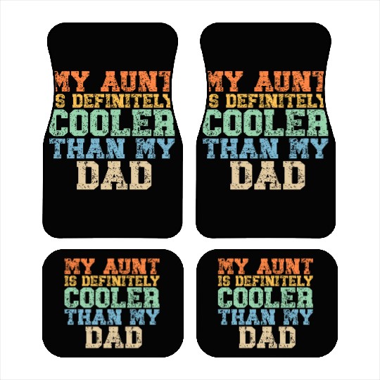 My Aunt Is Definitely Cooler Than My Dad Car Mats