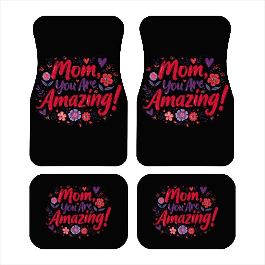 Mom, You Are So Amazing! Car Mats