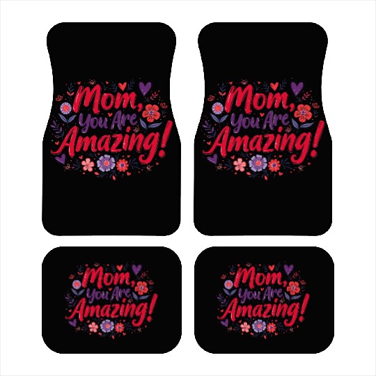 Mom, You Are So Amazing! Car Mats