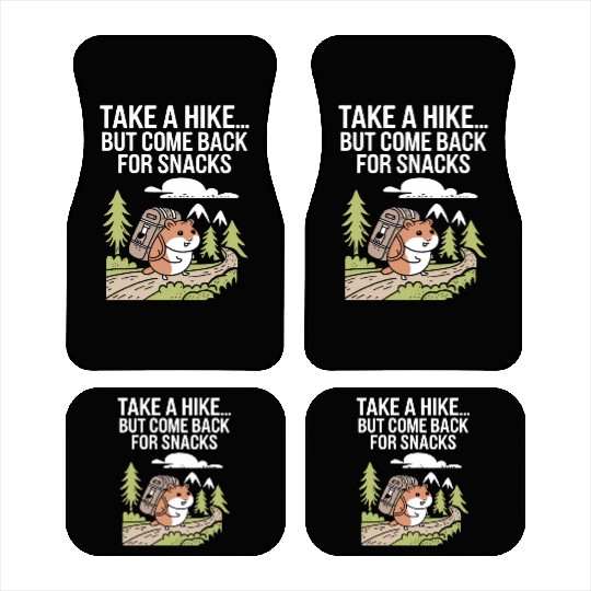 Take A Hike But Come Back For Snacks Hamster Car Mats