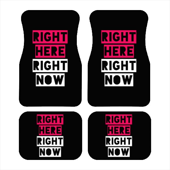 RIGHT HERE RIGHT NOW Car Mats