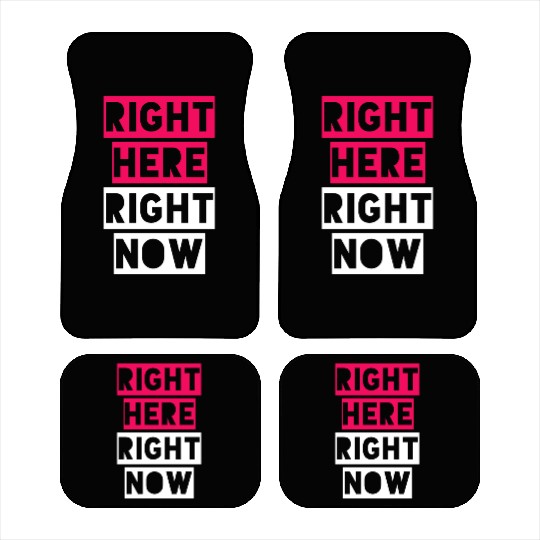 RIGHT HERE RIGHT NOW Car Mats