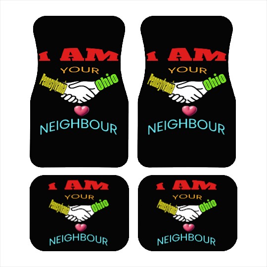 I AM YOUR NEIGHOUR PENNSYLVANIA AND OHIO Car Mats
