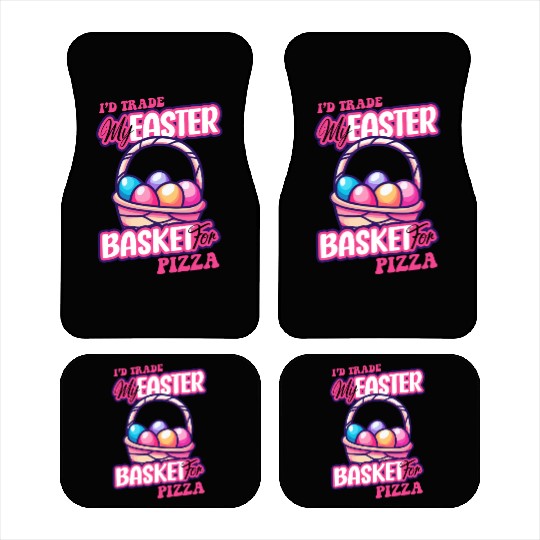 I'd Trade My Easter Basket For Pizza Car Mats