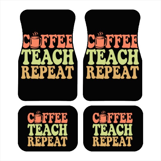 Coffee Teach Repeat Teacher Vibe Car Mats