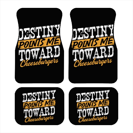 Destiny Points Me Toward Cheeseburgers Humor Car Mats