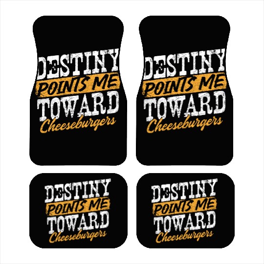 Destiny Points Me Toward Cheeseburgers Humor Car Mats