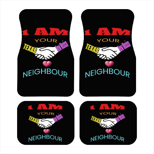 I AM YOUR NEIGHOUR TEXAS AND NEW MEXICO Car Mats