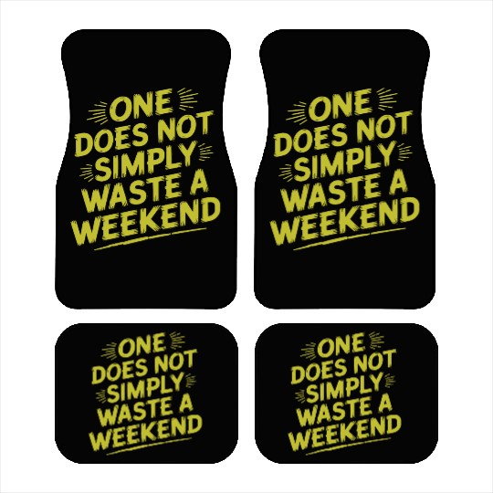 One does not simply waste a weekend Car Mats