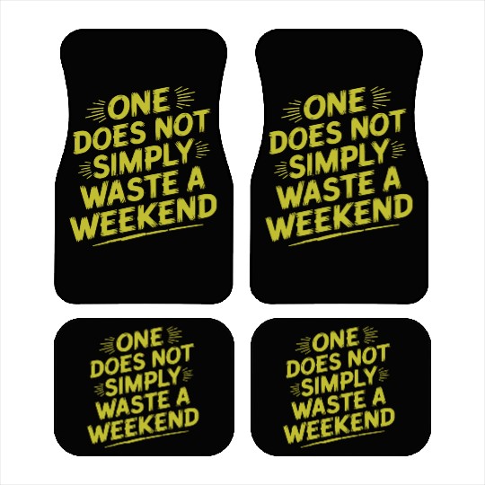 One does not simply waste a weekend Car Mats