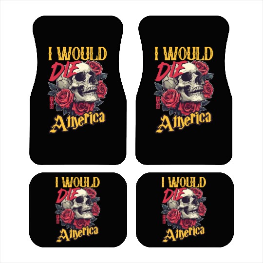 I Would Die For America skull And Roses Car Mats