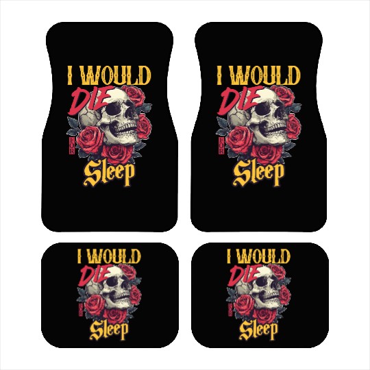 I Would Die For Sleep skull Roses Design Car Mats
