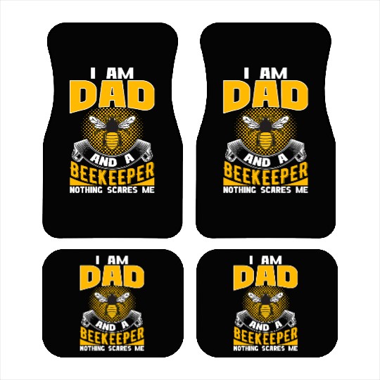 I am Dad and A Beekeeper Nothing Scares Me Car Mats