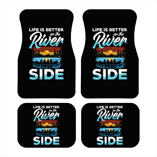 Life Is Better On The River Side Rafting Adventure Car Mats