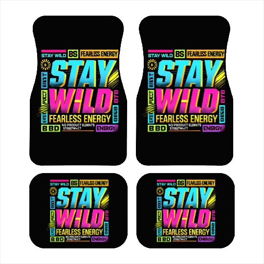Stay Wild - Fearless Energy Streetwear Design Car Mats