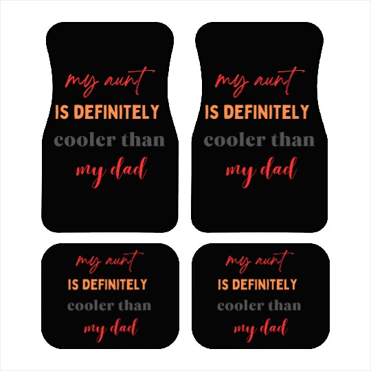 My Aunt is Definitely Cooler Than My Dad Car Mats