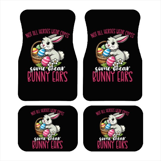 Not All Heroes Wear Capes Some Wear Bunny Ears Car Mats