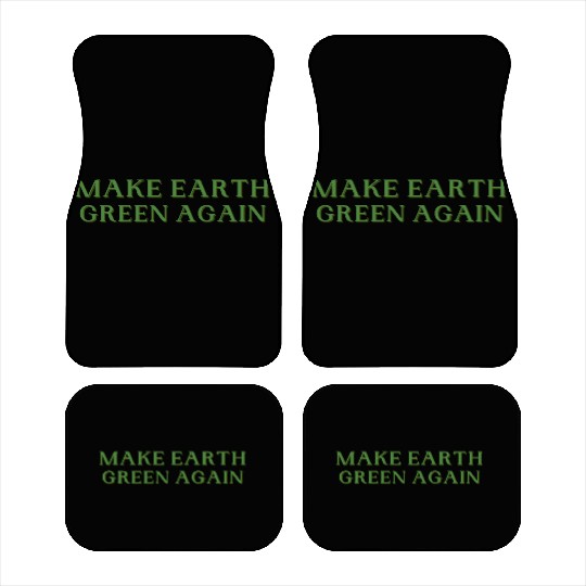 Make Earth Green Again Funny Earth Day Car Mats