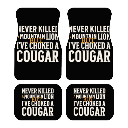 Never Killed A Mountain Lion Funny Quote Car Mats