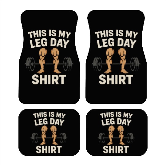 This is my leg day - Gym Car Mats