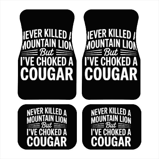 Never Killed a Mountain Lion But I’ve Choked Car Mats