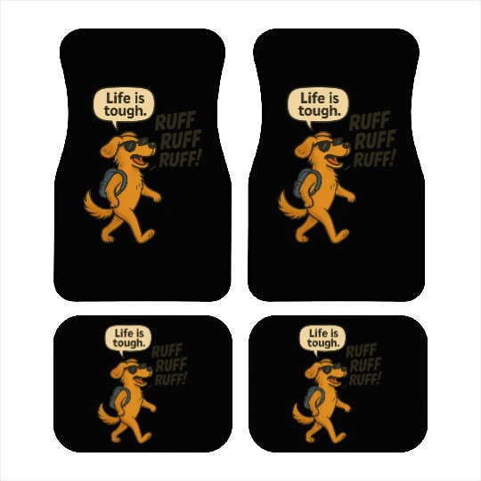 Life Is Tough, Ruff Ruff Ruff Car Mats