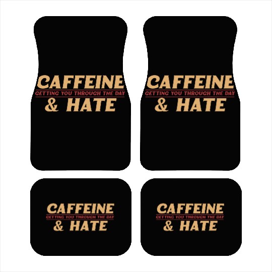 Caffeine and Hate Getting You Through Car Mats