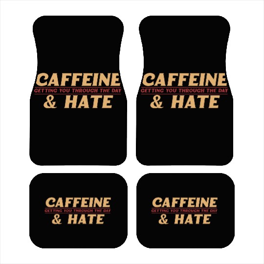 Caffeine and Hate Getting You Through Car Mats