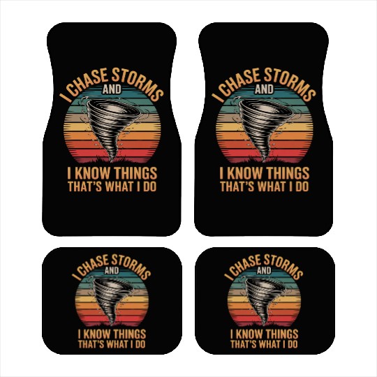I Chase Storms And I Know Things Storm Chasing Car Mats