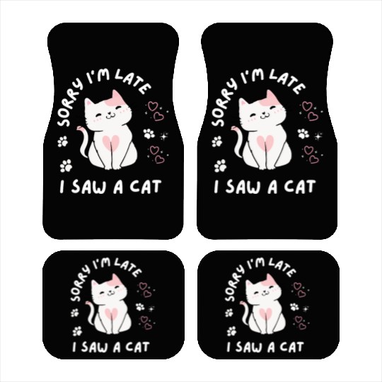 Sorry I’m Late I Saw A Cat,cat lover Car Mats