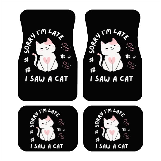 Sorry I’m Late I Saw A Cat,cat lover Car Mats