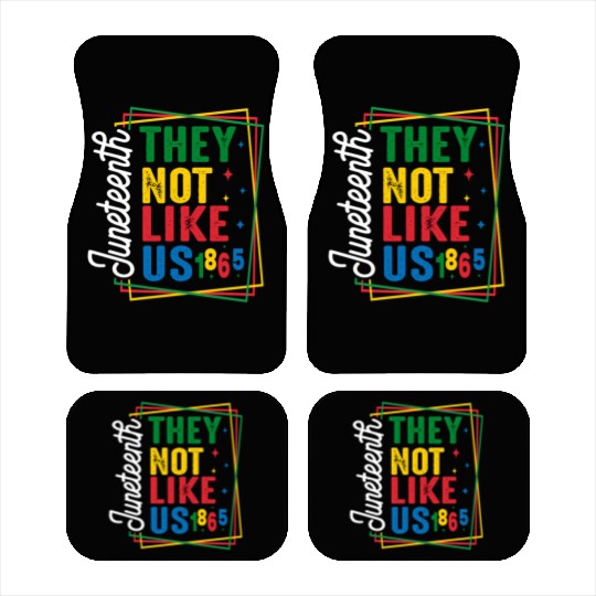 They Not Like Us Juneteenth Car Mats
