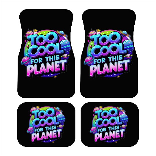 Too Cool for This Planet Car Mats