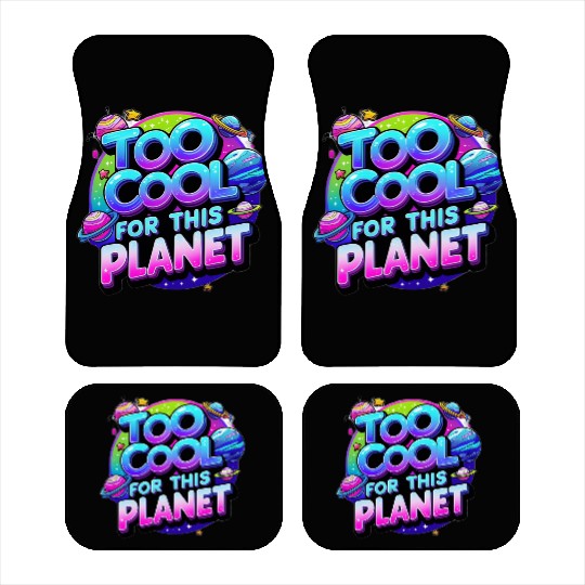 Too Cool for This Planet Car Mats
